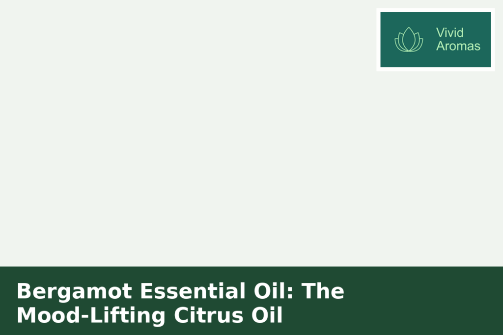 Bergamot Essential Oil: The Mood-Lifting Citrus Oil